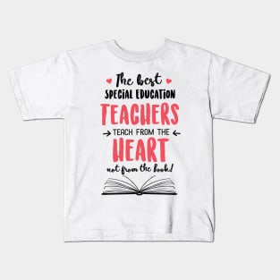 The best Special Education Teachers teach from the Heart Quote Kids T-Shirt